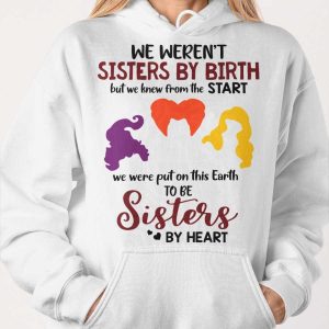 sanderson sisters we werent sisters by birth shirt 2