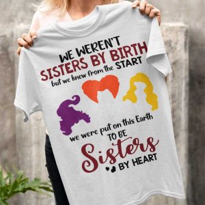 sanderson sisters we werent sisters by birth shirt 4