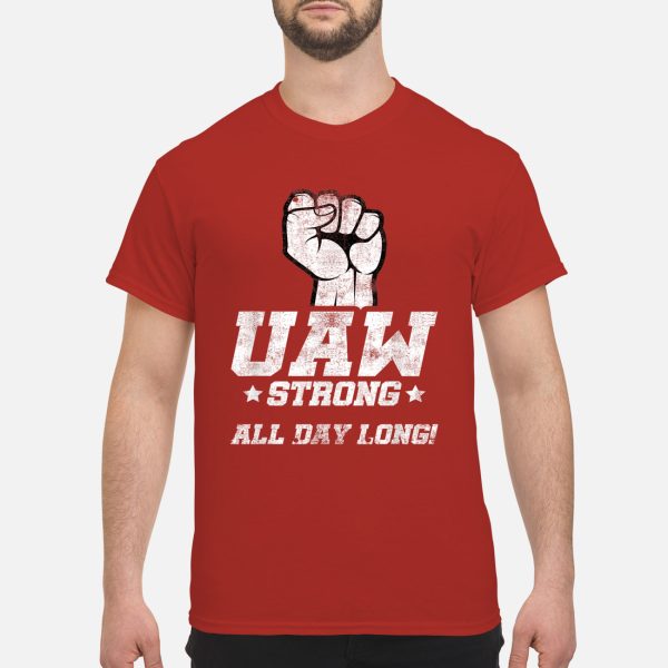 UAW Strong All Day Long Shirt
