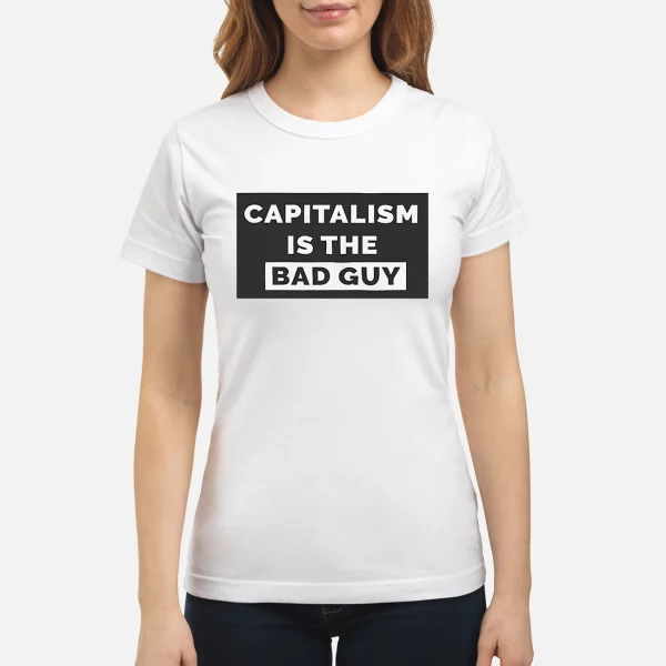 Capitalism Is The Bad Guy Shirt