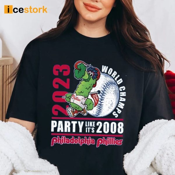 2023 World Champs Party Like Its 2008 Philadelphia Phillies Shirt