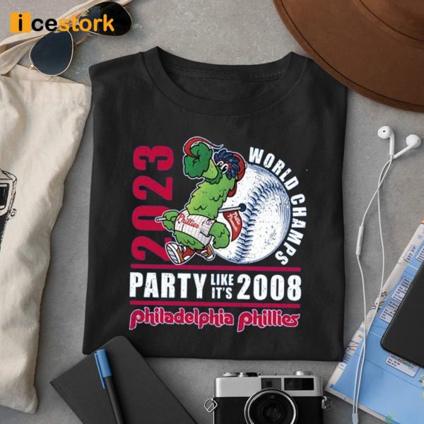 2023 World Champs Party Like Its 2008 Philadelphia Phillies Shirt