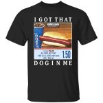 Costco I Got That Dog In Me Shirt