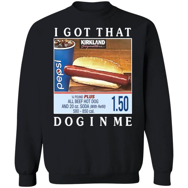 Costco I Got That Dog In Me Shirt