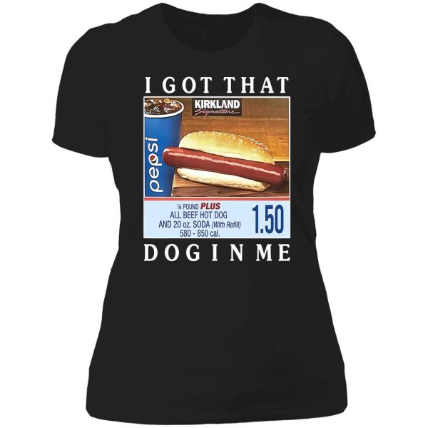 Costco I Got That Dog In Me Shirt