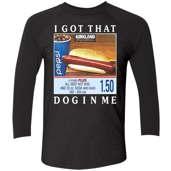 Costco I Got That Dog In Me Shirt