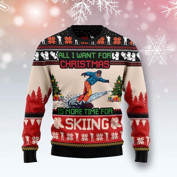 All I Want For Christmas Is More Time For Sking Funny Ugly Sweater