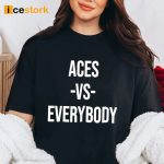 Alysha Clark Aces Vs Everybody Shirt