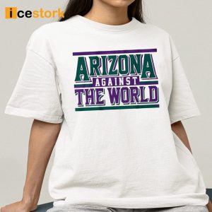 Arizona Against The World Shirt