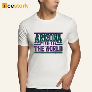 Arizona Against The World Shirt