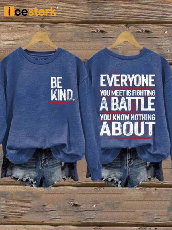Be Kind Everyone Is Fighting A Battle You Know Nothing About Hoodie