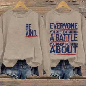 Be Kind Everyone Is Fighting A Battle You Know Nothing About Print Hoodie