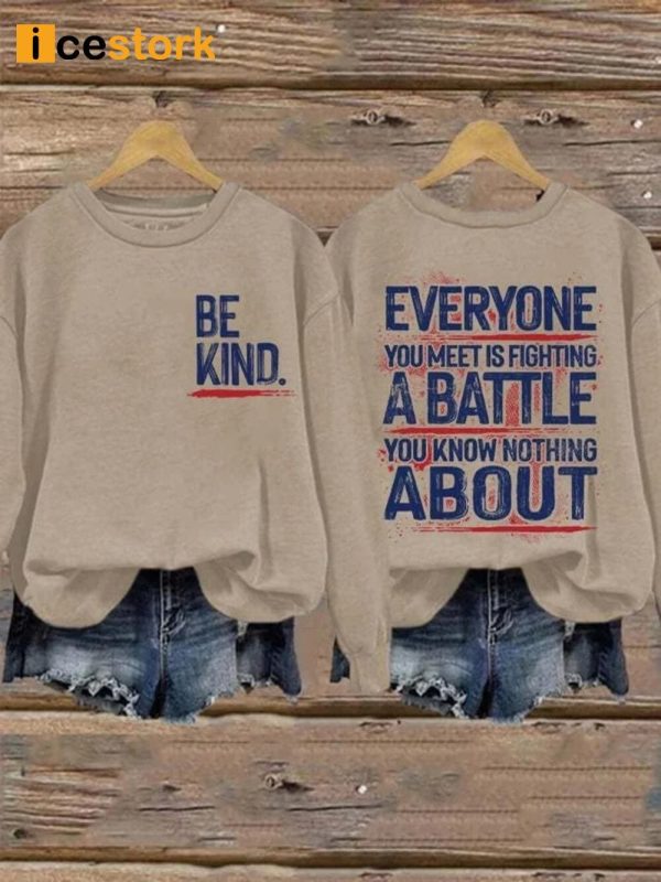 Be Kind Everyone Is Fighting A Battle You Know Nothing About Hoodie