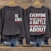 Be Kind Everyone Is Fighting A Battle You Know Nothing About Hoodie