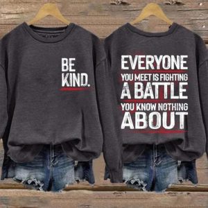 Be Kind Everyone Is Fighting A Battle You Know Nothing About Print Hoodie