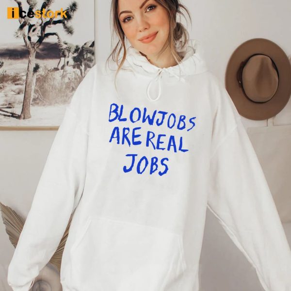 Blowjobs Are Real Jobs Shirt