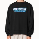 Boys Suck But I Love To Fuck Shirt