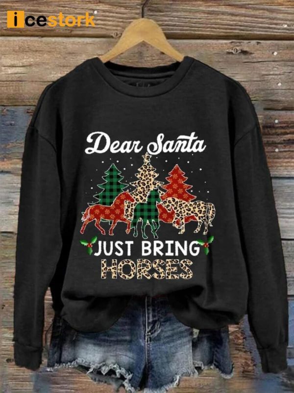 Dear Santa Just Bring Horses Sweatshirt