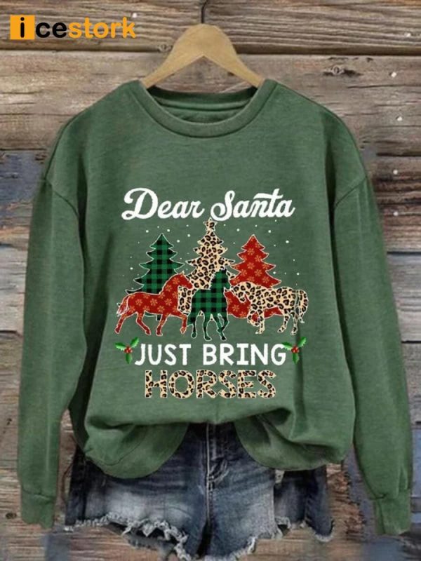 Dear Santa Just Bring Horses Sweatshirt