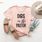 Dibs On The Pastor Shirt