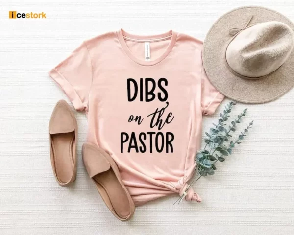 Dibs On The Pastor Shirt