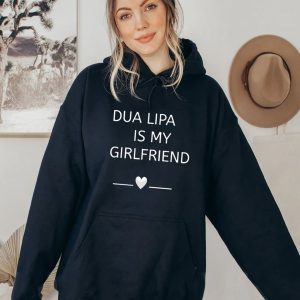 Dua Lipa Is My Girlfriend Shirt