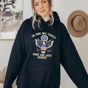 Eagle In God We Trust Guns Are Just Backup Shirt