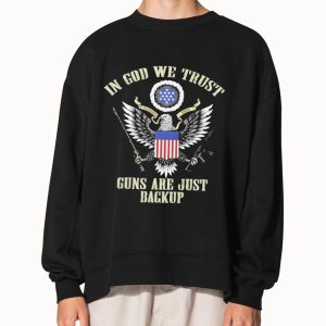 Eagle In God We Trust Guns Are Just Backup Shirt