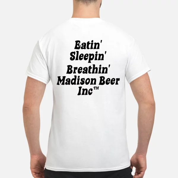 Eatin Sleepin Breathin Madison Beer Inc Shirt