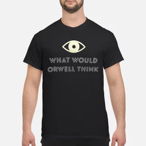 Elon Musk What Would Orwell Think Shirt 2