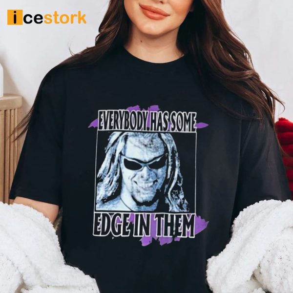 Everybody Has Some Edge In Them How Sharp Is Your Edge Shirt