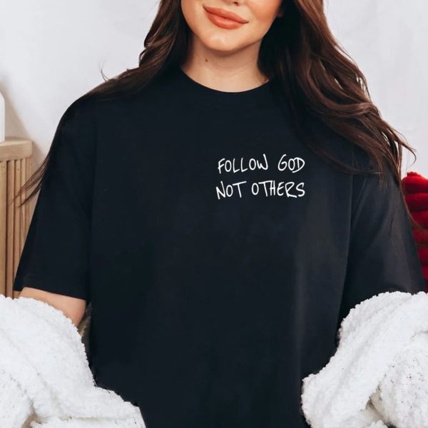Follow God Not Others T-Shirt