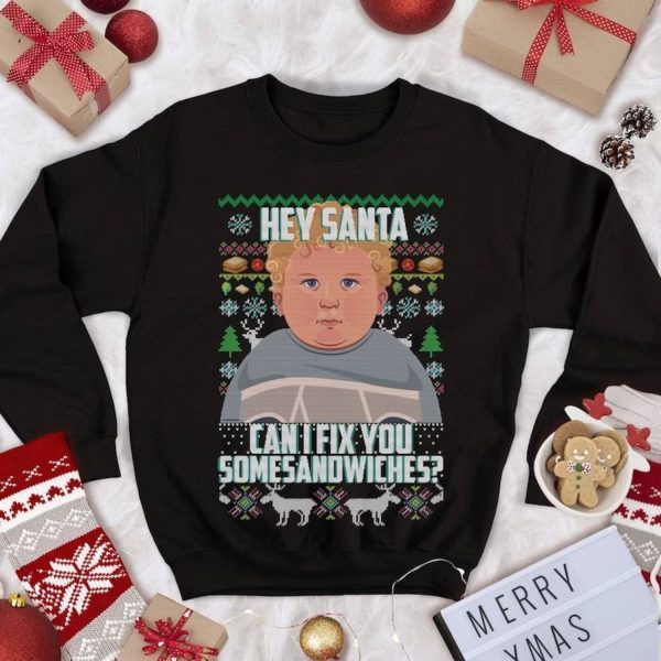 Hey Santa Can I Fix You Some Sandwiches Sweatshirt