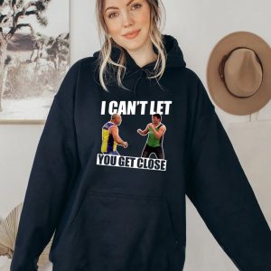 I Can't Let You Get Close Shirt
