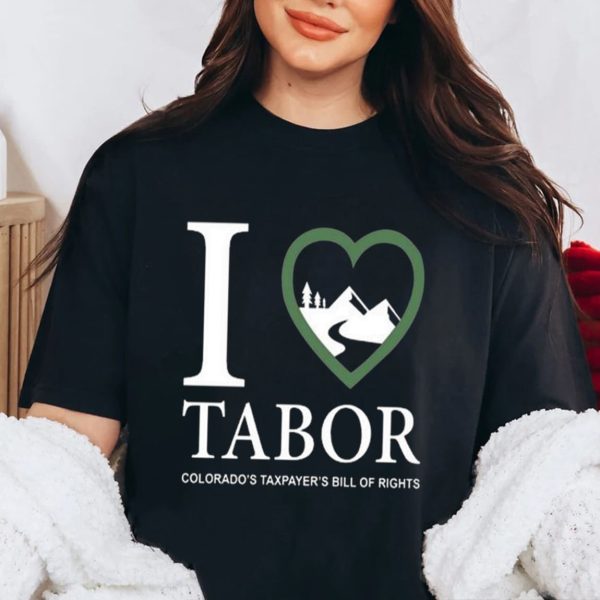 I Love Tabor Colorado’s Taxpayer’s Bill Of Rights Shirt
