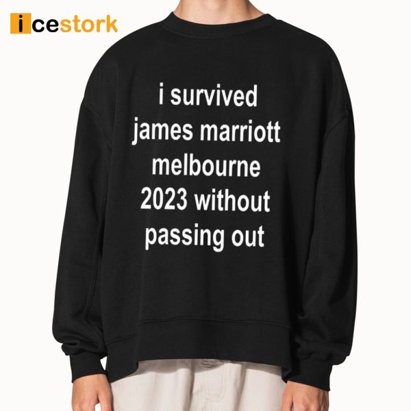 I Survived James Marriott Melbourne 2023 Without Passing Out Shirt