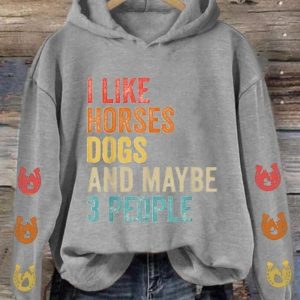 I like Horses Dogs And Maybe 3 People Hoodie