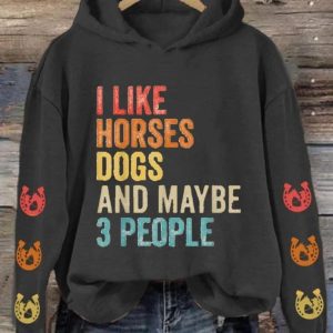 I like Horses Dogs And Maybe 3 People Hoodie