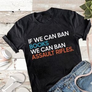 If We Can Ban Books We Can Ban Assault Rifles Shirt