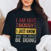 I’m Not Bossy I Just Know What You Should Be Doing Shirt