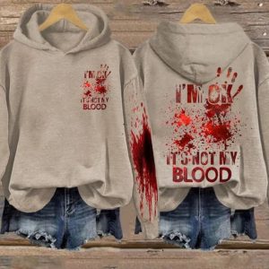 I'm Ok It's Not My Blood Hoodie