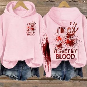 I'm Ok It's Not My Blood Hoodie