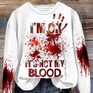 I'm Ok It's Not My Blood Long Sleeve Sweatshirt