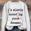 I’m Silently Correcting Your Grammar Sweatshirt