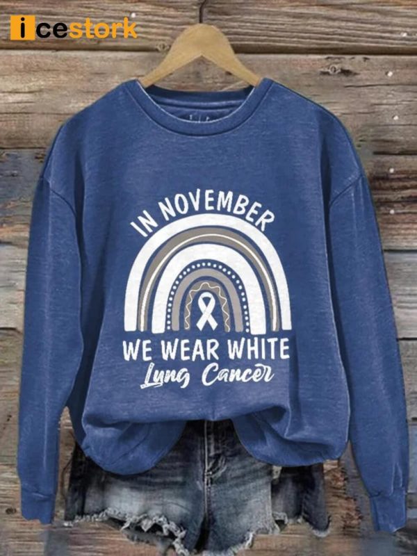In November We Wear White Lung Cancer Rainbow Sweatshirt