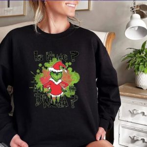 Is It Me Am I A Drama Grinch Christmas Sweatshirt