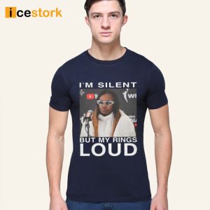 Jackie I'm Silent But My Rings Loud Shirt