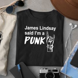 James Lindsay Said I’m A Punk Shirt