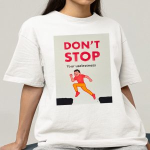 Joan Cornella Don’t Stop Your Uselessness Shirt