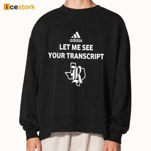 Marco Regalado Let Me See Your Transcript Shirt